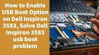How to Enable USB Boot Option on Dell Inspiron 3583, Solve Dell Inspiron 3583 usb boot problem