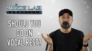 Should You Go On Vocal Rest? - 