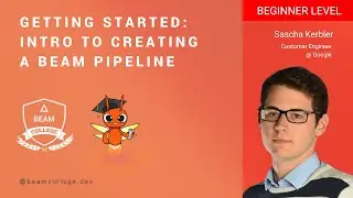 Beam College 2023 | Getting started (generic intro to creating a Beam pipeline)