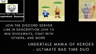 Undertale Mania Of Heroes - Ultimate Bad Time Duo (SUMMER UPDATE PT 1)