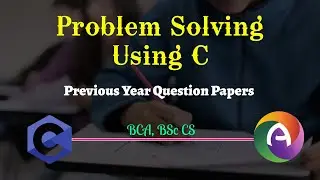 Problem Solving Using C Previous Year Question Paper (BCA 2022 Exam 2020 adm) Detailed Discussion