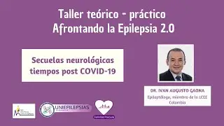 Secuelas neurológicas post Covid 19  en personas con epilepsia