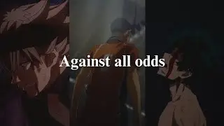 Against all odds - Anime Motivational Speech