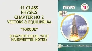 11 Class Physics/Chapter 2//vectors & equilibrium//2.4 Torque//complete detailed topic with notes