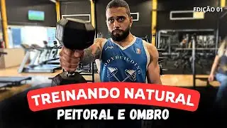 TREINANDO NATURAL - Treino Completo de Peito e Ombro | #1