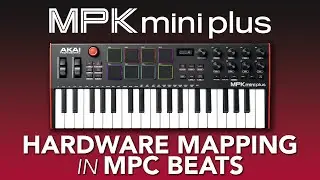 Akai Pro MPK Mini Plus | Hardware & Control Mapping in MPC Beats