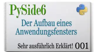 PySide6 [Der Aufbau eines Anwendungsfensters - sehr ausführlich erklärt] 001