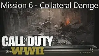 Call of Duty: WW2 - Mission 6 Collateral Damage - Campaign Playthrough COD WW II [Full HD]