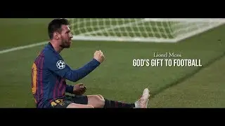 Lionel Messi - God's Gift To Football