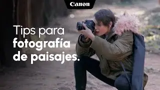 Tips Canon para fotografiar paisajes