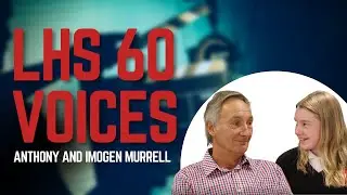 LHS 60 Voices - Anthony Murrell and Imogen