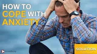 How To Cope With Anxiety | The Solution