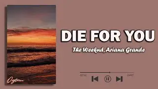 The Weeknd, Ariana Grande - Die For You (Remix)