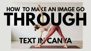 How to Make an Image Go Through Text in Canva