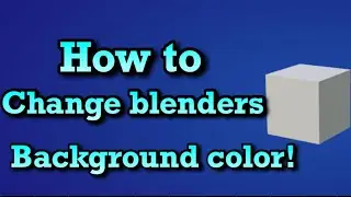 EASY quick tutorial! HOW TO CHANGE BLENDER'S BACKGROUND COLOR!