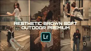 PRESET AESTHETIC BROWN SOFT OUTDOOR PREMIUM | PRESET DNG LIGHTROOM MOBILE 2022
