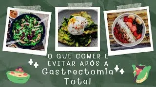 Vida Sem Estômago: O Que Comer e Evitar Após a Gastrectomia Total