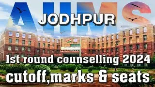 Aiims Jodhpur 1st round counselling 2024 cutoff,,marks & seats details/ Aiims Jodhpur Campus Tour