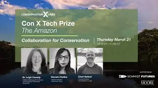 Con X Tech Prize: The Amazon - Collaboration for Conservation Webinar