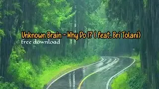 Unknown Brain - Why Do I? Feat Bri Tolani | Free Download. No Copyright Sounds