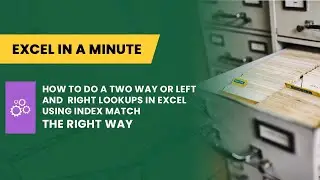 HOW TO DO A TWO WAY OR LEFT & RIGHT LOOKUPS IN EXCEL INDEX MATCH THE RIGHT WAY BY EXCEL IN A MINUTE
