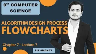 Flowcharts | Algorithm Design Methods | 9th Computer - Chapter 7- Lec - 7