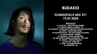BUDAKID (Netherlands) @ Soundspace Mix 371 19.07.2024