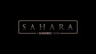 [Teaser] // S A H A R A // A ClaseDoce Story