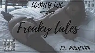 FREAKY TALES- LOONEY LOC FT.. PHANTOM