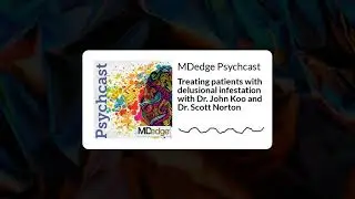 Treating patients with delusional infestation with Dr. John Koo and Dr. Scott Norton