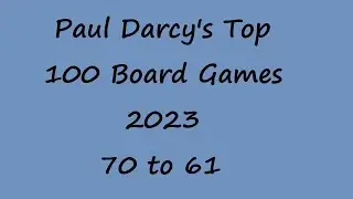 Paul Darcy's Top 100 Board Game Countdown 70 to 61
