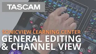 Sonicview Learning Center - General Editing and Channel View