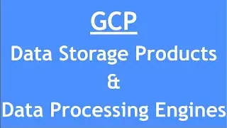 GCP Tutorial - 18 : GCP Product Overview | GCS | Cloud SQL | Cloud Spanner | Dataproc | Dataflow