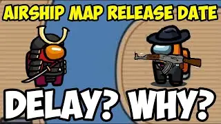 New Airship Map Release Date Delayed?! - Among Us Update