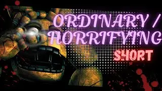 [FNAF/SFM] Ordinary / Horrifying - Short Animation (Song by @updog )