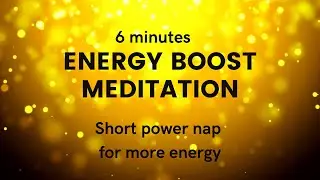 #MEDITATION# Energy Boost (6 min) - a short power nap meditation