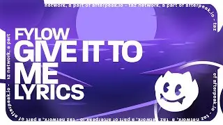FYLOW - Give It To Me (Lyrics)