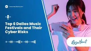 Top 6 Dallas Music Festivals and Their Cyber Risks