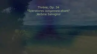 Thrène, Op. 34 : Speratores congemescabant, pour violon, violon modifié et piano, Jérôme Salvignol 