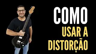 COMO USAR A DISTORÇÃO  Aula de Guitarra