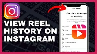 How To See Instagram reels watch history
