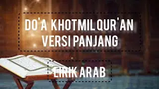 Do'a Khotmil Qur'an/Khatam Al-Qur'an Versi Panjang