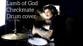 Lamb of God - Checkmate - Drum cover