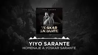 Yiyo Sarante - Homenaje a Yoskar Sarante