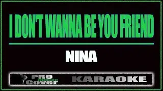 I don't wanna be your friend - NINA (KARAOKE)