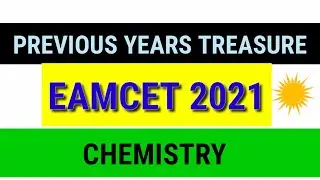 EAMCET PREVIOUS YEARS TREASURE || CHEMISTRY EAMCET 2021
