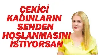 ÇEKİCİ KADINLARIN SENDEN HOŞLANMASINI SAĞLAYAN EN ÖNEMLİ İPUÇLARI