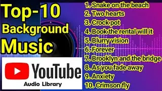 Top 10 free background audio ? Top 10 best songs from YouTube audio library? YouTube library?
