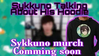 sykkuno's Hoodie Comming soon Guys!!!! || Sykkuno talking about his  murch
