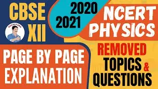 CLASS 12 NCERT PHYSICS REMOVED SYLLABUS 2021 PAGE BY PAGE | DELETED NCERT TOPICS AND QUESTIONS
